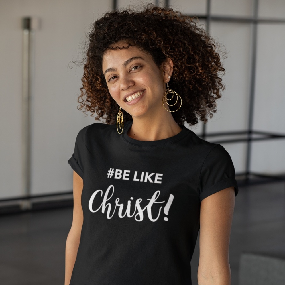 Be Like Christ Feel Good Tshirt by ThatXpression
